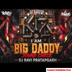 I am Big daddy  Sound Check  Dj Ravi Pratapgarh   Music By Ravi