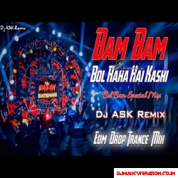 Bam Bam Bol Raha Hai Kashi Dj Song  Bol Bam Dj Song  Edm Drop Trance Mix  Dj ASK Remix